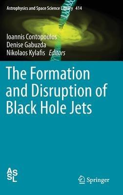The Formation and Disruption of Black Hole Jets - cover