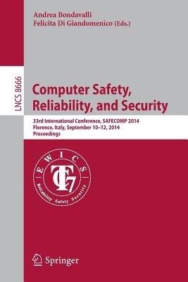 Computer Safety, Reliability, and Security: 33rd International Conference, SAFECOM 2014, Florence, Italy, September 10-12, 2014. Proceedings - cover