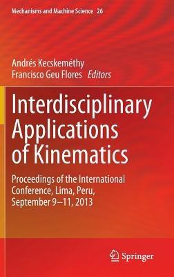 Interdisciplinary Applications of Kinematics: Proceedings of the International Conference, Lima, Peru, September 9-11, 2013 - cover