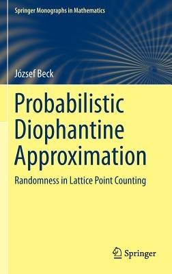 Probabilistic Diophantine Approximation: Randomness in Lattice Point Counting - József Beck - cover