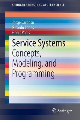 Service Systems: Concepts, Modeling, and Programming - Jorge Cardoso,Ricardo Lopes,Geert Poels - cover