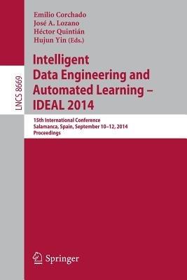 Intelligent Data Engineering and Automated Learning -- IDEAL 2014: 15th International Conference, Salamanca, Spain, September 10-12, 2014, Proceedings - cover