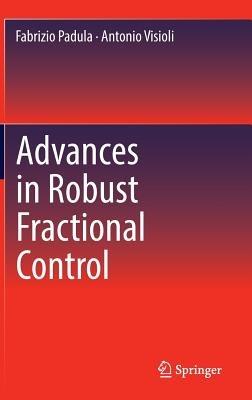 Advances in Robust Fractional Control - Fabrizio Padula,Antonio Visioli - cover