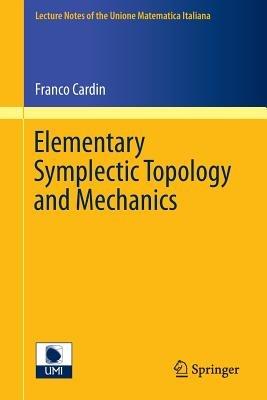Elementary Symplectic Topology and Mechanics - Franco Cardin - cover