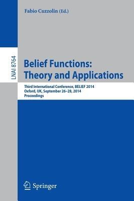 Belief Functions: Theory and Applications: Third International Conference, BELIEF 2014, Oxford, UK, September 26-28, 2014. Proceedings - cover