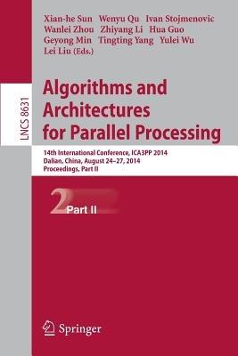 Algorithms and Architectures for Parallel Processing: 14th International Conference, ICA3PP 2014, Dalian, China, August 24-27, 2014. Proceedings, Part II - cover