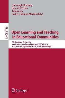 Open Learning and Teaching in Educational Communities: 9th European Conference on Technology Enhanced Learning, EC-TEL 2014, Graz, Austria, September 16-19, 2014, Proceedings - cover