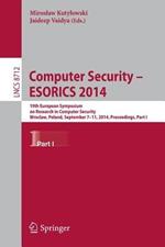 Computer Security - ESORICS 2014: 19th European Symposium on Research in Computer Security, Wroclaw, Poland, September 7-11, 2014. Proceedings, Part I