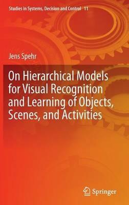 On Hierarchical Models for Visual Recognition and Learning of Objects, Scenes, and Activities - Jens Spehr - cover