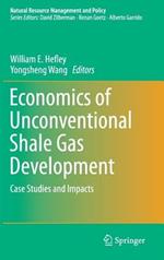 Economics of Unconventional Shale Gas Development: Case Studies and Impacts