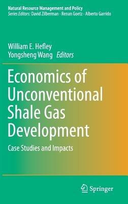 Economics of Unconventional Shale Gas Development: Case Studies and Impacts - cover