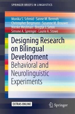 Designing Research on Bilingual Development: Behavioral and Neurolinguistic Experiments - Monika S. Schmid,Sanne M. Berends,Christopher Bergmann - cover