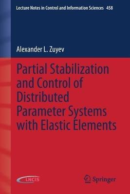 Partial Stabilization and Control of Distributed Parameter Systems with Elastic Elements - Alexander L. Zuyev - cover
