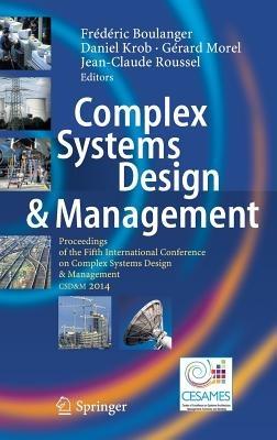Complex Systems Design & Management: Proceedings of the Fifth International Conference on Complex Systems Design & Management CSD&M 2014 - cover