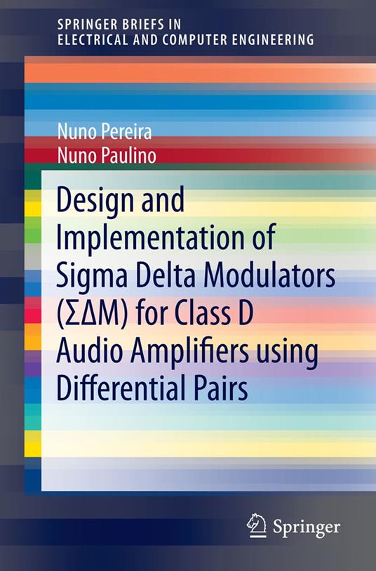 Design and Implementation of Sigma Delta Modulators (S?M) for Class D Audio Amplifiers using Differential Pairs