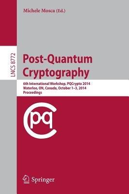 Post-Quantum Cryptography: 6th International Workshop, PQCrypto 2014, Waterloo, ON, Canada, October 1-3, 2014. Proceedings - cover