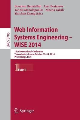 Web Information Systems Engineering -- WISE 2014: 15th International Conference, Thessaloniki, Greece, October 12-14, 2014, Proceedings, Part I - cover