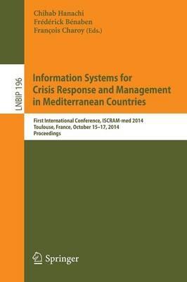 Information Systems for Crisis Response and Management in Mediterranean Countries: First International Conference, ISCRAM-med 2014, Toulouse, France, October 15-17, 2014, Proceedings - cover