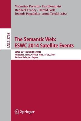 The Semantic Web: ESWC 2014 Satellite Events: ESWC 2014 Satellite Events, Anissaras, Crete, Greece, May 25-29, 2014, Revised Selected Papers - cover