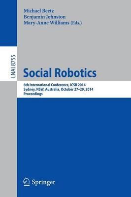 Social Robotics: 6th International Conference, ICSR 2014, Sydney, NSW, Australia, October 27-29, 2014. Proceedings - cover