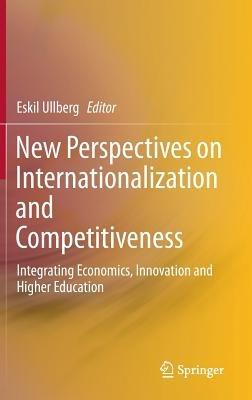New Perspectives on Internationalization and Competitiveness: Integrating Economics, Innovation and Higher Education - cover
