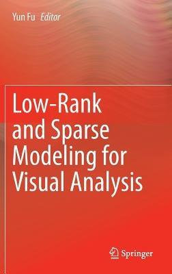 Low-Rank and Sparse Modeling for Visual Analysis - cover