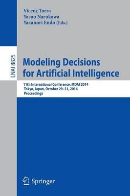Modeling Decisions for Artificial Intelligence: 11th International Conference, MDAI 2014, Tokyo, Japan, October 29-31, 2014, Proceedings - cover