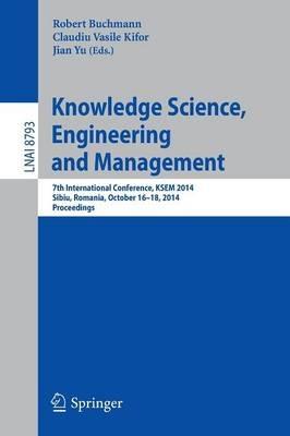 Knowledge Science, Engineering and Management: 7th International Conference, KSEM 2014, Sibiu, Romania, October 16-18, 2014. Proceedings - cover