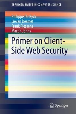 Primer on Client-Side Web Security - Philippe De Ryck,Lieven Desmet,Frank Piessens - cover
