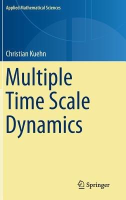 Multiple Time Scale Dynamics - Christian Kuehn - cover