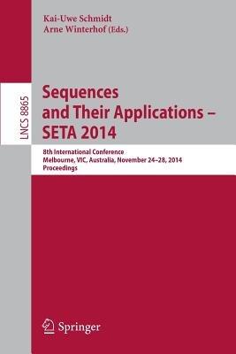 Sequences and Their Applications - SETA 2014: 8th International Conference, Melbourne, VIC, Australia, November 24-28, 2014, Proceedings - cover