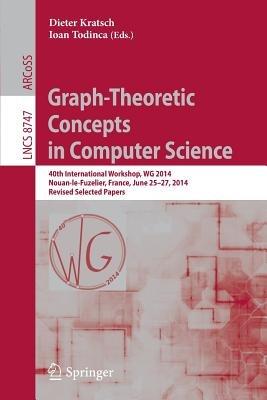 Graph-Theoretic Concepts in Computer Science: 40th International Workshop, WG 2014, Nouan-le-Fuzelier, France, June 25-27, 2014. Revised Selected Papers - cover