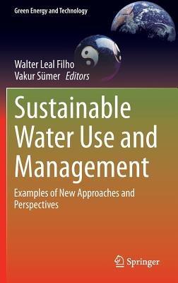 Sustainable Water Use and Management: Examples of New Approaches and Perspectives - cover