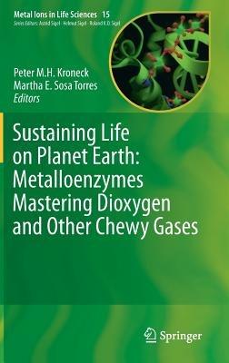 Sustaining Life on Planet Earth: Metalloenzymes Mastering Dioxygen and Other Chewy Gases - cover