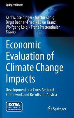 Economic Evaluation of Climate Change Impacts: Development of a Cross-Sectoral Framework and Results for Austria - cover