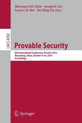 Provable Security: 8th International Conference, ProvSec 2014, Hong Kong, China, October 9-10, 2014. Proceedings - cover