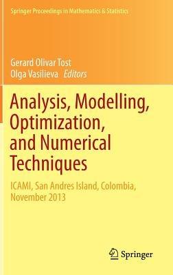 Analysis, Modelling, Optimization, and Numerical Techniques: ICAMI, San Andres Island, Colombia, November 2013 - cover