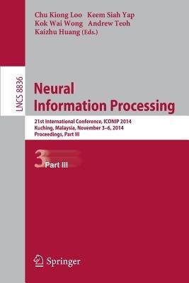Neural Information Processing: 21st International Conference, ICONIP 2014, Kuching, Malaysia, November 3-6, 2014. Proceedings, Part III - cover
