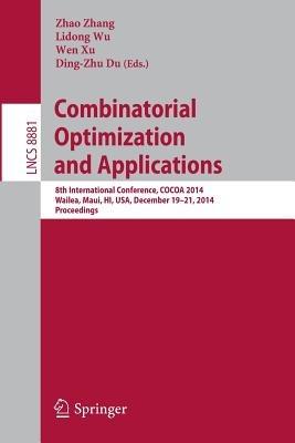 Combinatorial Optimization and Applications: 8th International Conference, COCOA 2014, Wailea, Maui, HI, USA, December 19-21, 2014, Proceedings - cover
