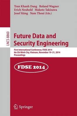 Future Data and Security Engineering: 1st International Conference, FDSE 2014, Ho Chi Minh City, Vietnam, November 19-21, 2014, Proceedings - cover