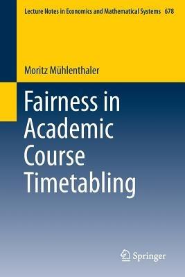 Fairness in Academic Course Timetabling - Moritz Mühlenthaler - cover