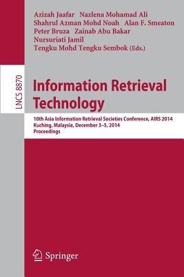 Information Retrieval Technology: 10th Asia Information Retrieval Societies Conference, AIRS 2014, Kuching, Malaysia, December 3-5, 2014. Proceedings - cover