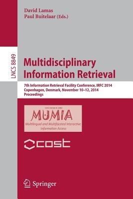 Multidisciplinary Information Retrieval: 7th Information Retrieval Facility Conference, IRFC 2014, Copenhagen, Denmark, November 10-12, 2014, Proceedings - cover