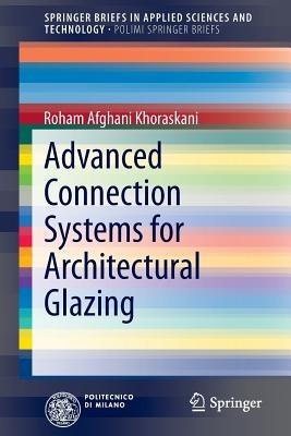 Advanced Connection Systems for Architectural Glazing - Roham Afghani Khoraskani - cover