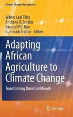 Adapting African Agriculture to Climate Change: Transforming Rural Livelihoods