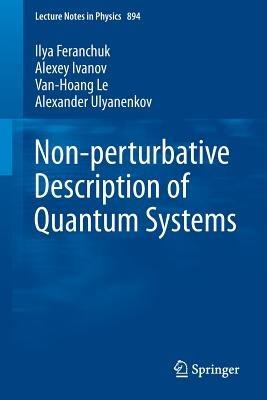 Non-perturbative Description of Quantum Systems - Ilya Feranchuk,Alexey Ivanov,Van-Hoang Le - cover