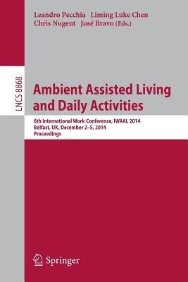 Ambient Assisted Living and Daily Activities: 6th International Work-Conference, IWAAL 2014, Belfast, UK, December 2-5, 2014, Proceedings - cover