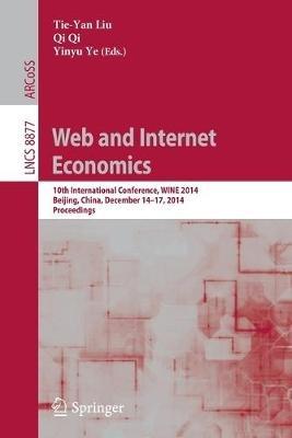 Web and Internet Economics: 10th International Conference, WINE 2014, Beijing, China, December 14-17, 2014, Proceedings - cover