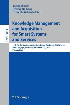 Knowledge Management and Acquisition for Smart Systems and Services: 13th Pacific Rim Knowledge Acquisition Workshop, PKAW 2014, Gold Cost, QLD, Australia, December 1-2, 2014, Proceedings - cover
