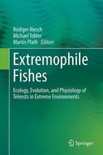 Extremophile Fishes: Ecology, Evolution, and Physiology of Teleosts in Extreme Environments